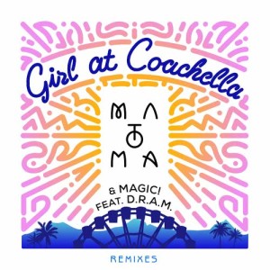 อัลบัม Girl At Coachella (feat. DRAM) [Remixes] ศิลปิน Matoma