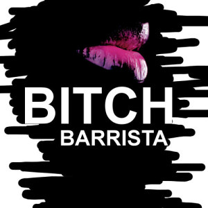 收聽Barrista的Bitch (Club Mix)歌詞歌曲