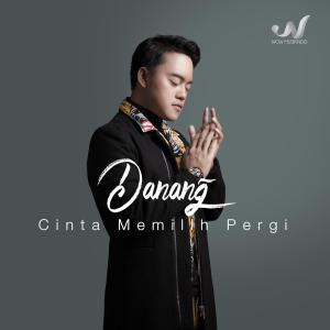 Dengarkan Cinta Memilih Pergi lagu dari Danang dengan lirik