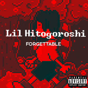 ดาวน์โหลดและฟังเพลง Forgettable (Explicit) พร้อมเนื้อเพลงจาก Lil Hitogoroshi