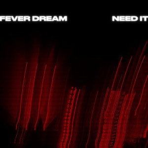 Album Need It from Fever Dream