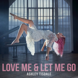 Listen to Love Me & Let Me Go song with lyrics from Ashley Tisdale