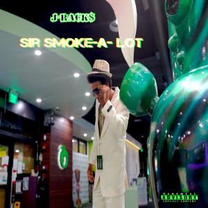 อัลบัม Sir Smoke-A-Lot (Explicit) ศิลปิน J-Rack$