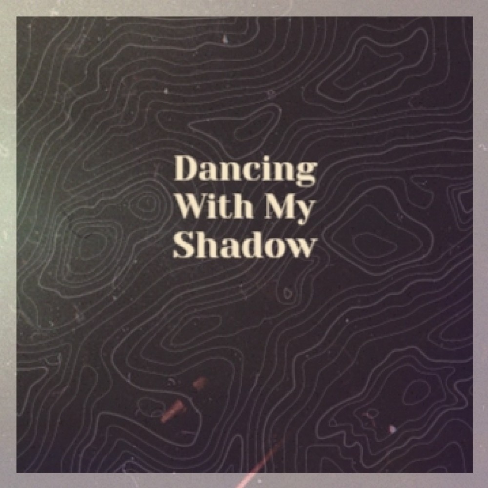 Dancing with My Shadow