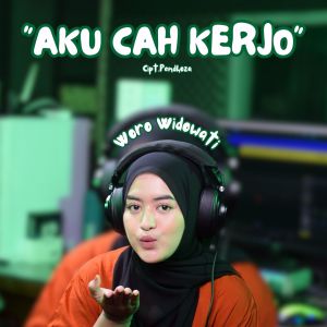 Dengarkan lagu Aku Cah Kerjo nyanyian Woro Widowati dengan lirik