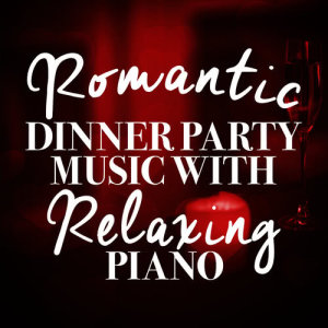อัลบัม Romantic Dinner: Relaxing Piano ศิลปิน Love Songs Piano Songs