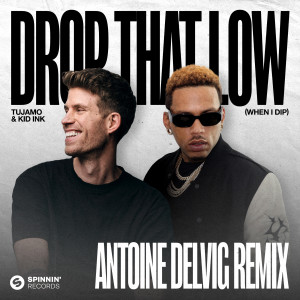 KiD Ink的專輯Drop That Low (When I Dip) [Antoine Delvig Remix]