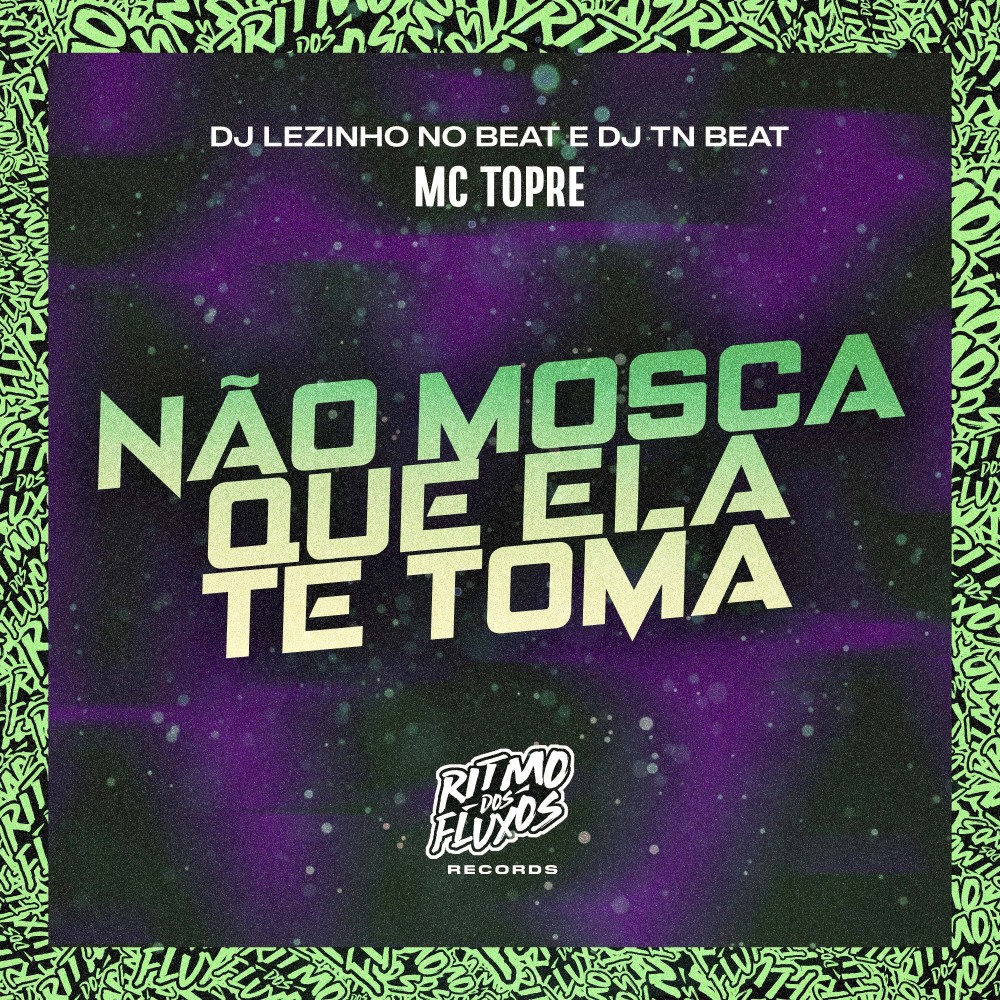 Não Mosca Que Ela Te Toma