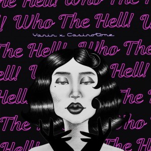 收聽YANIN X CASINOTONE的Who the Hell歌詞歌曲