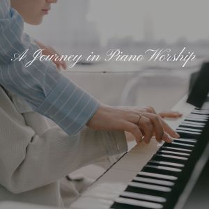 Album A Journey in Piano Worship from Spiritual Moment