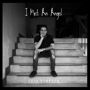 Dengarkan lagu I Met an Angel nyanyian Zack Sympson dengan lirik