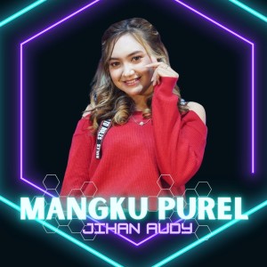Listen to Mangku Purel song with lyrics from Jihan Audy