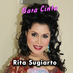 Listen to Bara Cinta song with lyrics from Rita Sugiarto