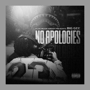 Big Gee的专辑No Apologies (Explicit)