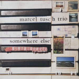 อัลบัม Somewhere Else / Marcel Tusch Trio ศิลปิน Marcel Tusch