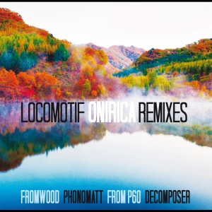 Onirica (Remixes) dari Locomotif