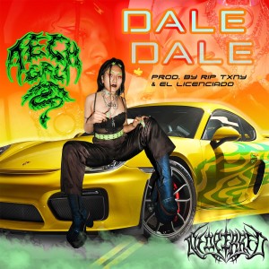 ดาวน์โหลดและฟังเพลง DALE DALE (feat. El Licenciado & Rip Txny) (Explicit) พร้อมเนื้อเพลงจาก TECH GRL