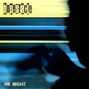 Listen to XIII Night (Explicit) song with lyrics from Hopestacle