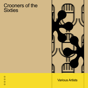 อัลบัม Crooners of the Sixties ศิลปิน Various