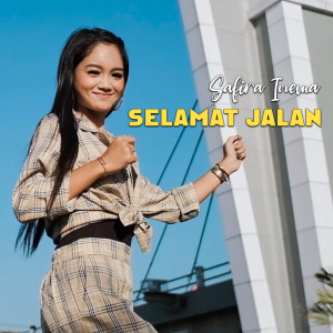 Dengarkan lagu Selamat Jalan nyanyian Safira Inema dengan lirik