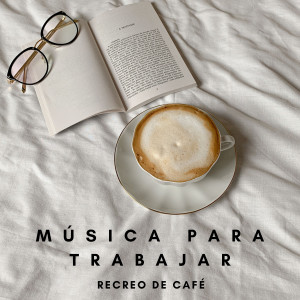 Música Para Trabajar: Recreo De Café