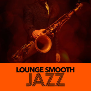 อัลบัม Lounge: Smooth Jazz ศิลปิน Smooth Jazz Lounge