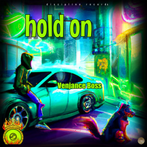 收聽Venjance Boss的Hold on歌詞歌曲