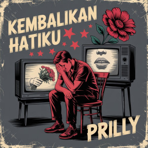 Listen to KEMBALIKAN HATIKU song with lyrics from Prilly