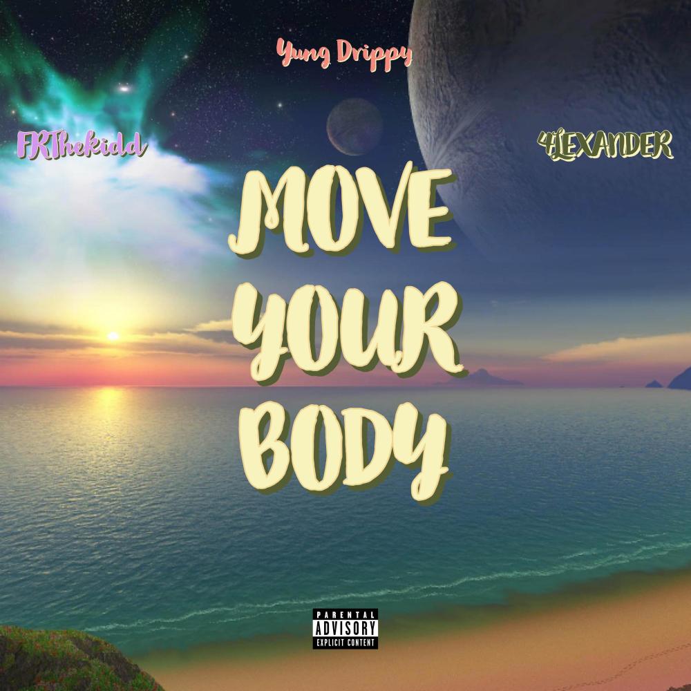 Move Your Body (feat. FRThekidd & 4LEXANDER) (Explicit)
