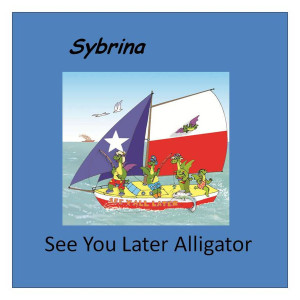 Sybrina的專輯See You Later Alligator
