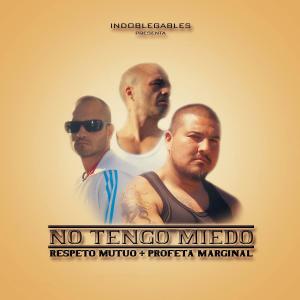 Respeto Mutuo的專輯No Tengo Miedo (feat. Profeta Marginal & Erwy Borrell) (Explicit)