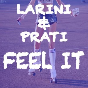 ดาวน์โหลดและฟังเพลง Feel It พร้อมเนื้อเพลงจาก Larini & Prati