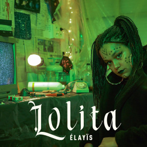 ดาวน์โหลดและฟังเพลง Lolita (Explicit) พร้อมเนื้อเพลงจาก Élayïs