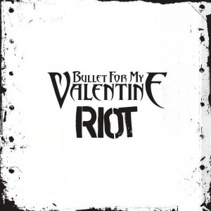 收聽Bullet For My Valentine的Riot (Explicit)歌詞歌曲