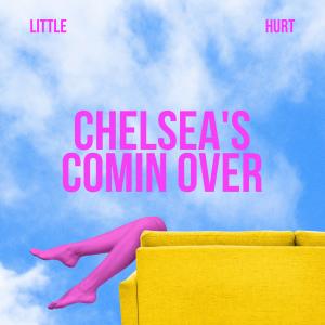 อัลบัม Chelsea's Coming Over (Explicit) ศิลปิน Little Hurt