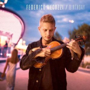 ดาวน์โหลดและฟังเพลง Birthday พร้อมเนื้อเพลงจาก Federico Mecozzi