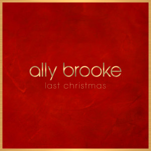 收聽Ally Brooke的Last Christmas歌詞歌曲