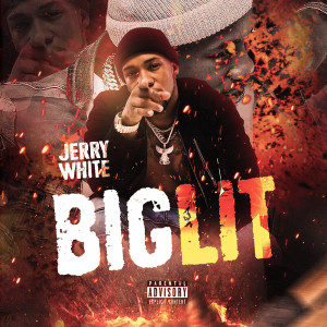 Listen to Big Lit (Explicit) song with lyrics from Jerry White