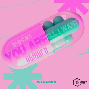 You Are All I Want (Slowed) (Explicit) dari DJ Nackx