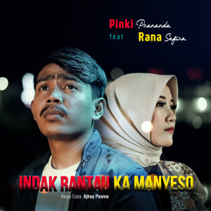 Dengarkan Indak Rantau ka Manyeso lagu dari Pinki Prananda dengan lirik