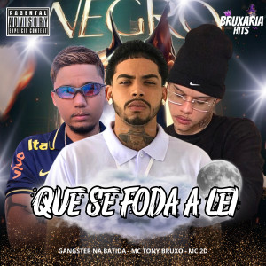 收聽Mc Tony Bruxo的Que se Foda a Lei (Explicit)歌詞歌曲