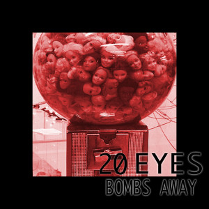收聽20 Eyes的Bombs Away歌詞歌曲