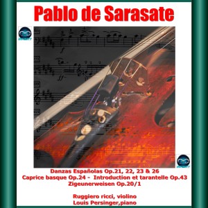 Album Saratase: Danzas Españolas Op.21, 22, 23 & 26 - Caprice basque Op.24 - Introduction et tarantelle Op.43 - Zigeunerweisen Op.20/1 oleh Louis Persinger