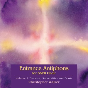Album Entrance Antiphons for Satb Choir Vol 1 from Christopher Walker