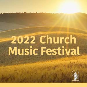 อัลบัม 2022 Church Music Festival ศิลปิน Church of Jesus Christ