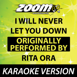 ดาวน์โหลดและฟังเพลง I Will Never Let You Down [Karaoke Version] พร้อมเนื้อเพลงจาก Zoom Karaoke