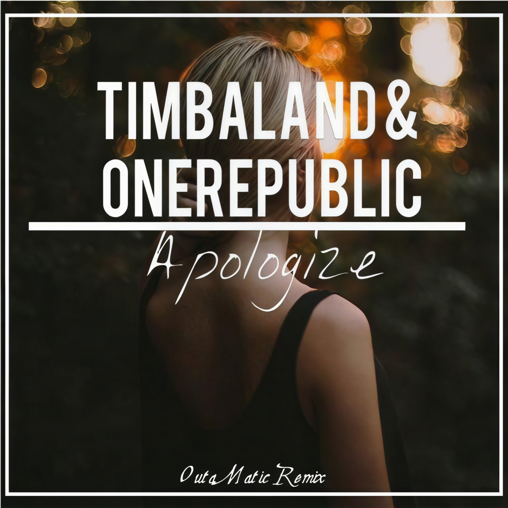 Apologize (混音|OutaMatic Remix)