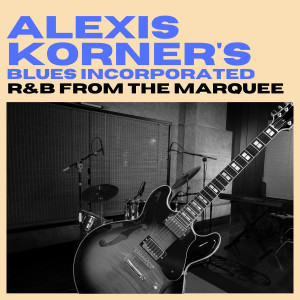 Album R&B from The Marquee from Alexis Korner's Blues Incorporated