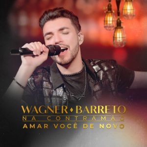 Wagner Barreto的專輯Amar Você De Novo (Na Contra Mão)