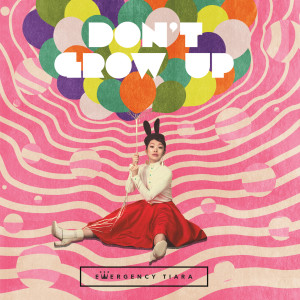 Dengarkan lagu Don’t Grow Up nyanyian Emergency Tiara dengan lirik